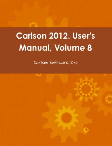 Carlson 2012. User's Manual, Volume 8 1