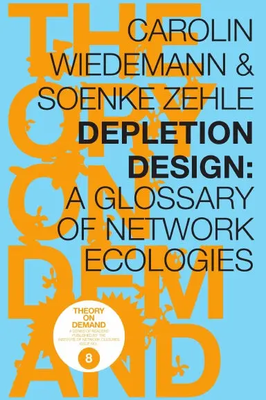 No.8: Depletion Design: A Glossary Of Network Ecologies 1