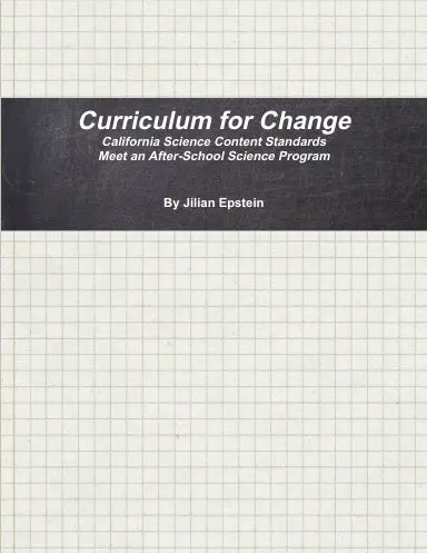 Curriculum For Change: California Science Content Standards Meet An After-School Science Program 1