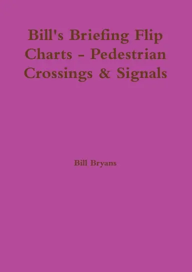 Bill's Briefing Flip Charts - Pedestrian Crossings & Signals 1