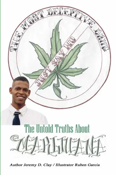 The Most Deceptive Drug: The Untold Truths About Marijuana 1