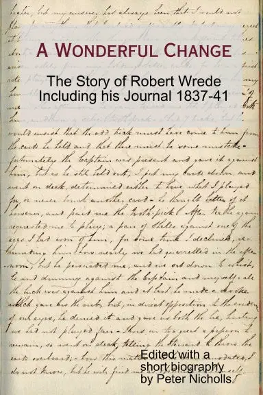 A Wonderful Change - The Story Of Robert Wrede Including His Journal 1837-41 1