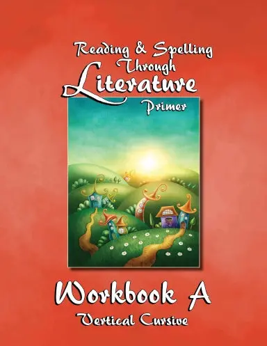 Workbook A - Reading & Spelling Lessons Through Literature Primer - Vertical Cursive 1
