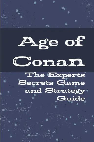 Age Of Conan - The Experts Secrets Game And Strategy Guide 1