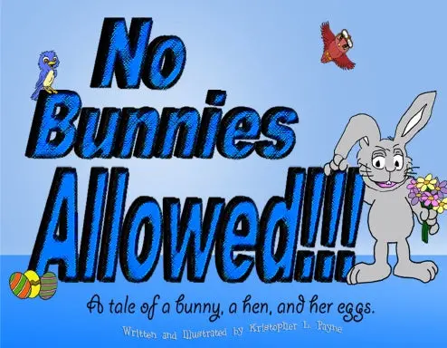 No Bunnies Allowed: A Tale Of A Bunny,A Hen,And Her Eggs. 1
