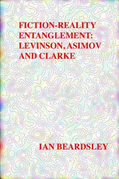 Fiction-Reality Entanglement: Levinson, Asimov, And Clarke 1