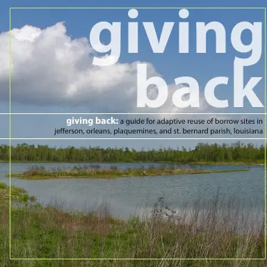 Giving Back: A Guide For Adaptive Reuse Of Borrow Sites In The Lower Mississippi River Delta 1