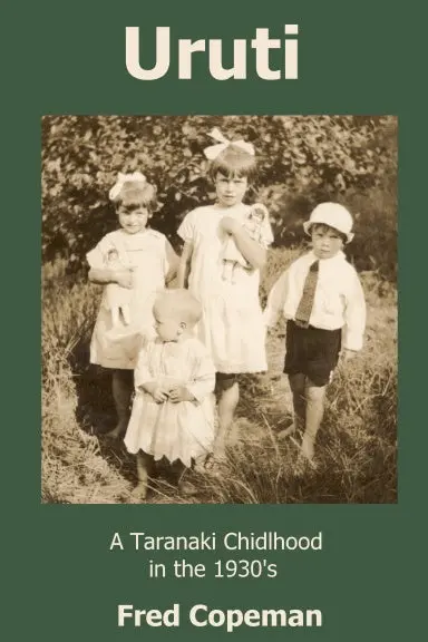 Uruti: A Taranaki Childhood In The 1930Õs 1
