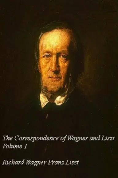 Correspondence Of Wagner And Liszt, Volume 1 1