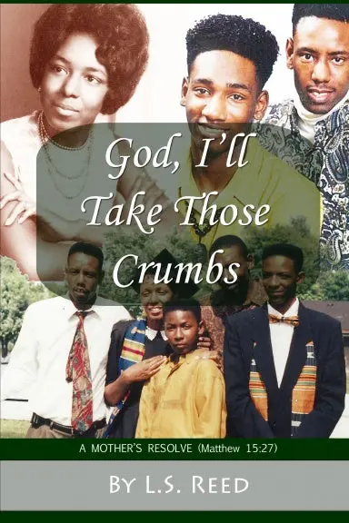 God, I'll Take Those Crumbs: A Mother's Resolve 1