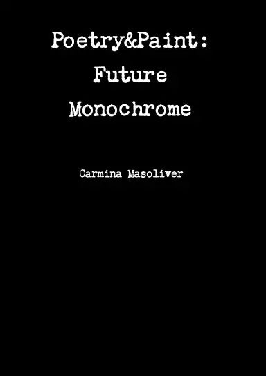 Poetry&Paint: Future Monochrome 1