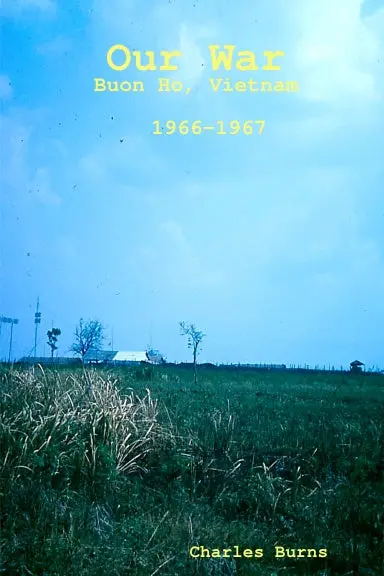 Our War, Buon Ho, Vietnam 1966-1967 1