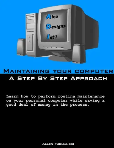Maintaining Your Computer - A Step By Step Approach 1