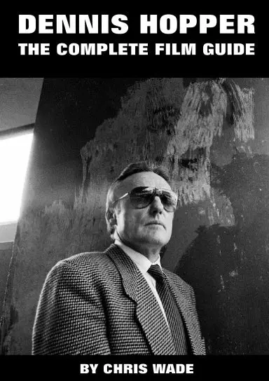 Dennis Hopper: The Complete Film Guide 1
