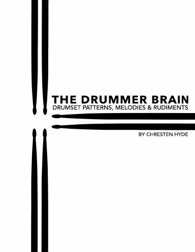 The Drummer Brain: Drumset Patterns, Melodies And Rudiments 1