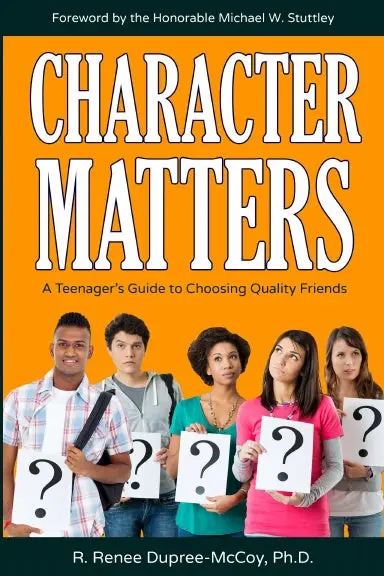 Character Matters: A Teenager's Guide To Choosing Quality Friends 1