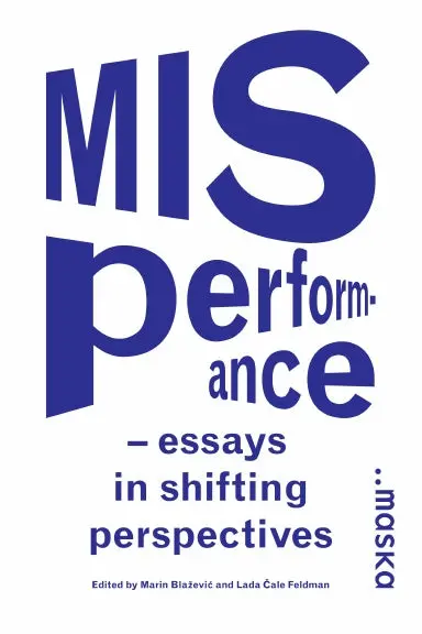 Misperformance : Essays In Shifting Perspectives 1