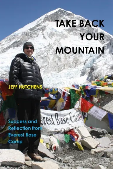 Take Back Your Mountain - Success And Reflection From Everest Base Camp 1