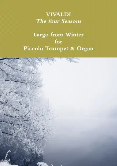 The Four Seasons : Largo From Winter For Piccolo Trumpet & Organ. Sheet Music. 1