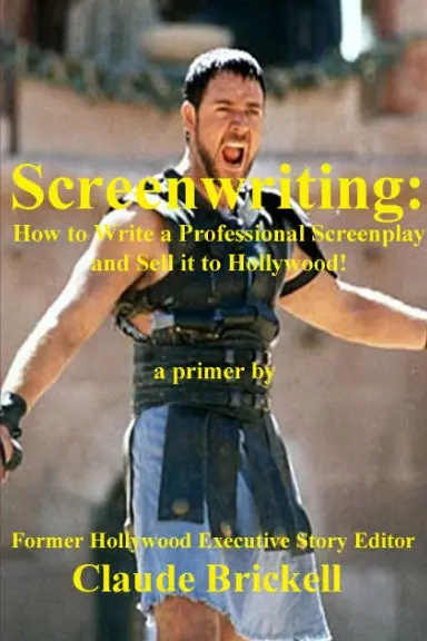 Screenwriting: How To Write A Professional Screenplay And Sell It To Hollywood! 1