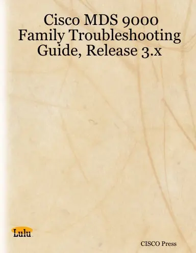 Cisco Mds 9000 Family Troubleshooting Guide, Release 3.X 1