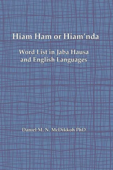 Hiam Ham Or Hiam'nda - A Word List And Phrases In Jaba Hausa And English Languages 1