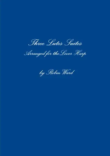 Three Lutes Suites Arranged For Lever Harp 1