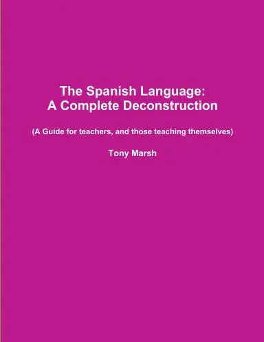 The Spanish Language: A Complete Deconstruction 1