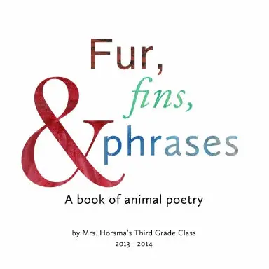 Fur, Fins, & Phrases:A Book Of Animal Poetry 1