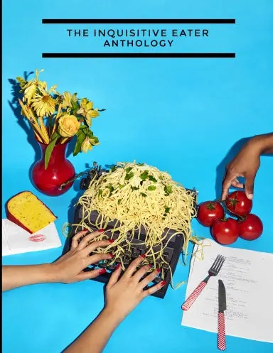 The Inquisitive Eater: Anthology 1
