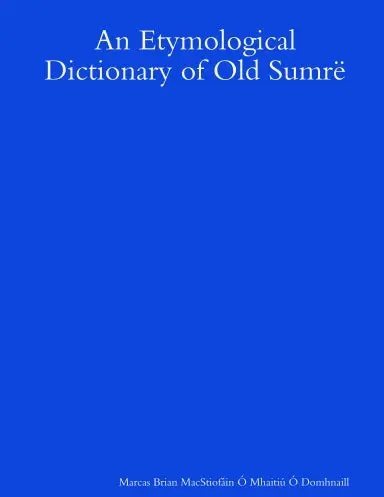 An Etymological Dictionary Of Old Sumr‘ 1