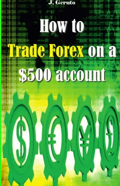 How To Trade Forex On A $500 Account 1