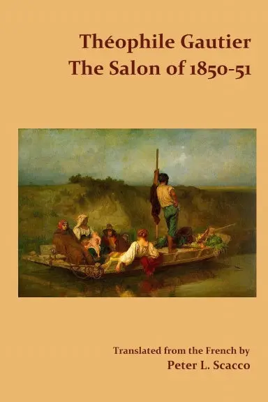 The Salon Of 1850-51 / Translated From The French By Peter L. Scacco 1