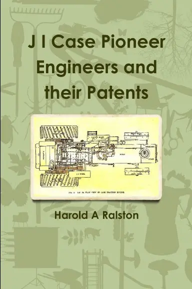 J I Case Pioneer Engineers And Their Patents 1