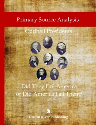 Primary Source Analysis: Oddball Presidents Ð Did They Fail America Or Did America Fail Them? 1