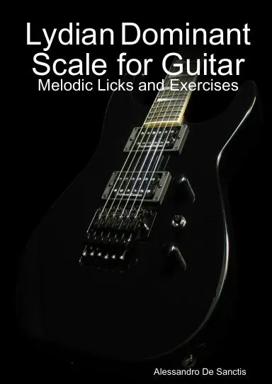 Lydian Dominant Scale For Guitar - Melodic Licks And Exercises 1