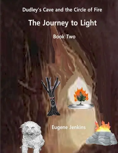 Dudley's Cave And The Circle Of Fire: Journey To Light Book Two 1
