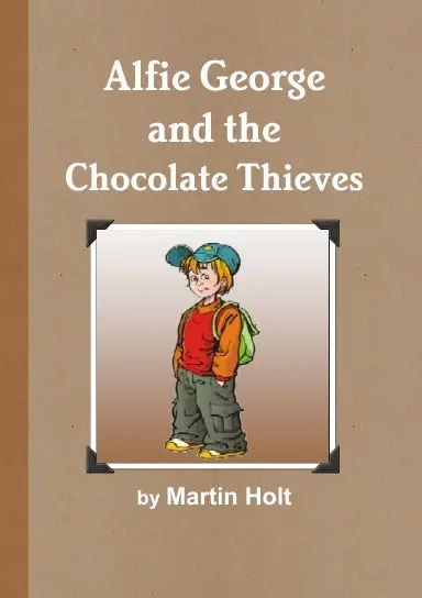 Alfie George And The Chocolate Thieves 1