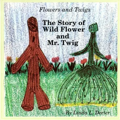 Flowers And Twigs, The Story Of Wild Flower And Mr. Twig 1