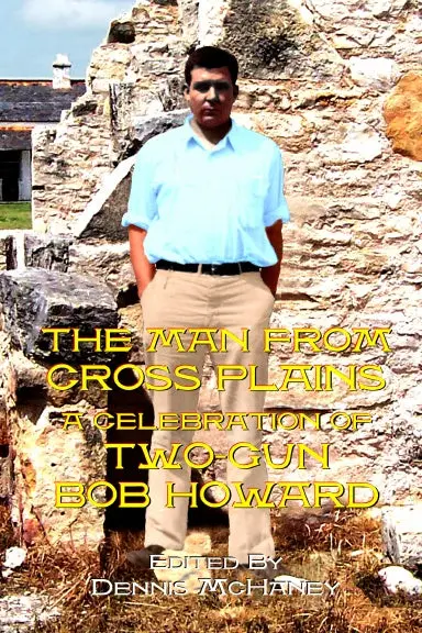 The Man From Cross Plains - A Celebration Of Two-Gun Bob Howard 1