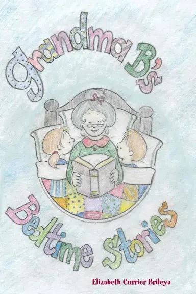 Grandma B.'S Bedtime Stories 1