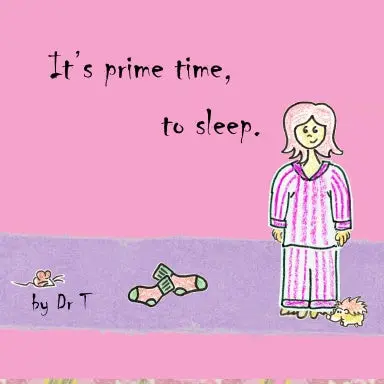 It's Prime Time, To Sleep. 1