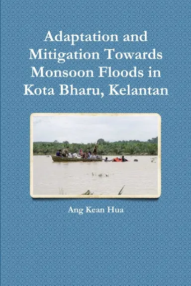 Adaptation And Mitigation Towards Monsoon Floods In Kota Bharu, Kelantan 1