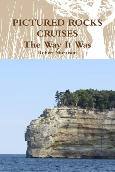 Pictured Rocks Cruises    The Way It Was 1