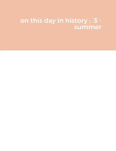 On This Day In History :  3 - Summer 1