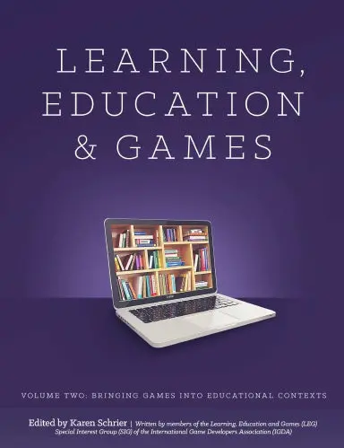 Learning And Education Games: Volume Two: Bringing Games Into Educational Contexts 1