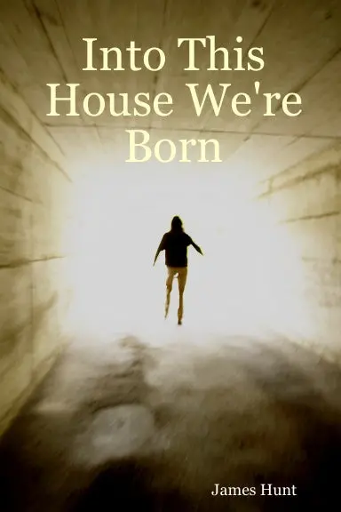 Into This House We're Born 1