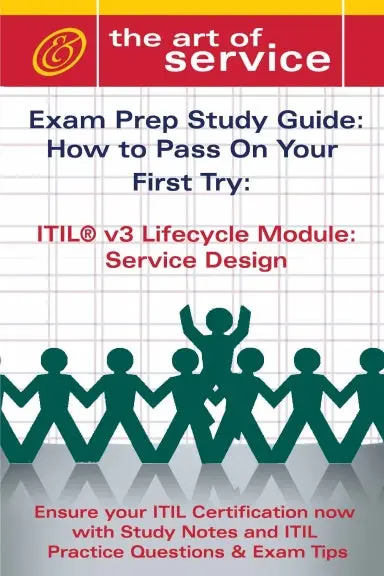 Itil V3 Service Lifecycle Service Design (Sd) Certification Exam Preparation Course In A Book For Passing The Itil V3 Service Lifecycle Service Design (Sd) Exam - The How To Pass On Your First Try Certification Study Guide 1