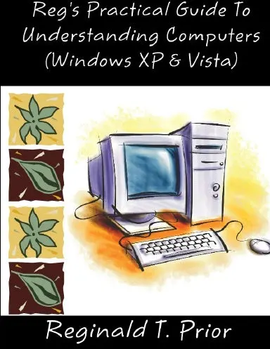 Reg's Practical Guide To Understanding Computers 1