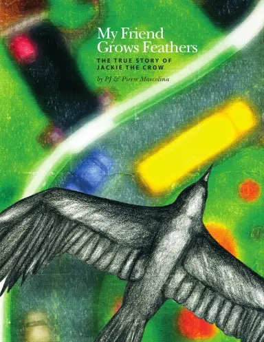 My Friend Grows Feathers - The True Story Of Jackie The Crow 1